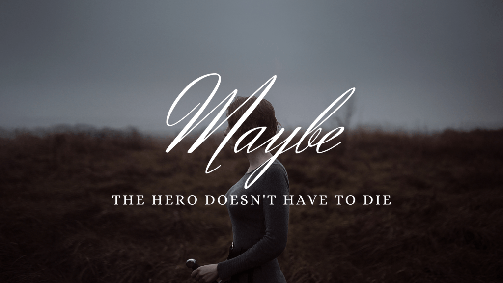 A female warrior with short hair stands in a field with the hilt of a sword just leading out of frame. The text says "Maybe the hero doesn't have to die".